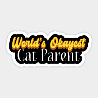 World's Okayest Cat Parent! Sticker